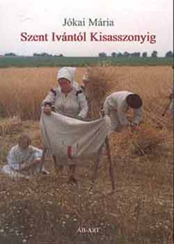 Jókai Mária - Szent Ivántól kisasszonyig