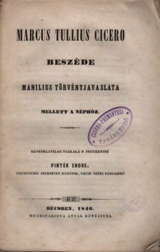 Pint�r Endre  (szerk.) - Marcus Tullius Cicero besz�de Manilius t�rv�nyjavaslata mellett a n�ph�z