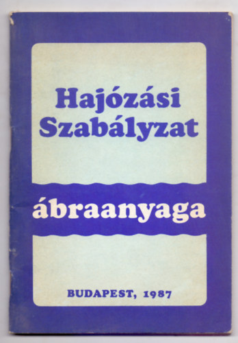 Közlekedési Főfelügyelet - Hajózási Szabályzat ábraanyaga /2., 3., 6., 7., és 8. számú mellékletek/