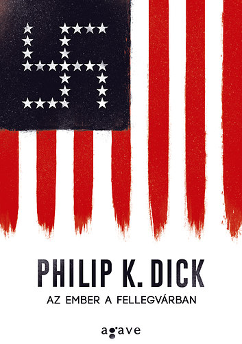 Philip K. Dick - Az ember a Fellegvárban