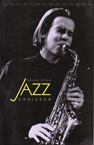 Hal�sz Gyula - Jazz Kanizs�n - 1972-1996
