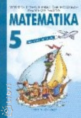 Fried Katalin; Bkssy Szilvia - Matematika 5. - Kalandozsok a Matematikban
