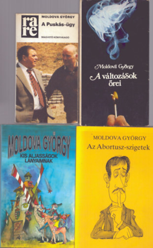 Moldova György - 4 db Moldova György kötet: A változások őrei + A Puskás-ügy + Az Abortusz-szigetek + Kis aljasságok lányaimnak
