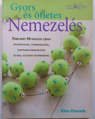 Ellen Kharade - Gyors és ötletes nemezelés