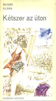 Bihari KL�ra - K�tszer az �ton