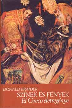 Donald Braider - Sz�nek �s f�nyek (El Greco �letreg�nye)