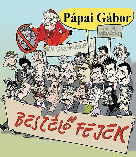 P�pai G�bor - Besz�l� fejek - Karikat�ra gy�jtem�ny