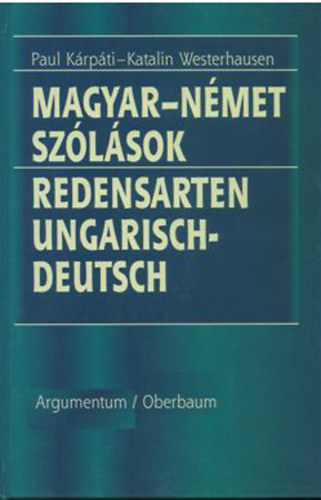 Krpti Paul; Westernhausen Katalin - Magyar-nmet szlsok - Redensarten Ungarisch-Deutsch