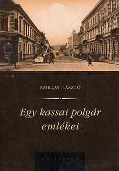 Sziklay Lszl - Egy kassai polgr emlkei