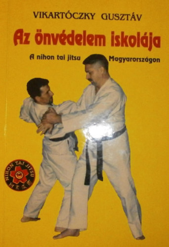 Vikartczky Gusztv - Az nvdelem iskolja - a nihon tai jitsu Magyarorszgon