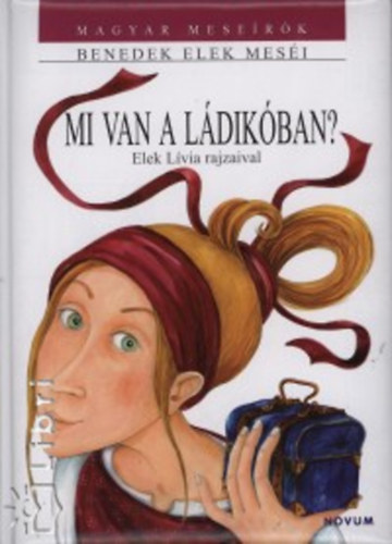 Benedek Elek - Mi van a ládikóban?