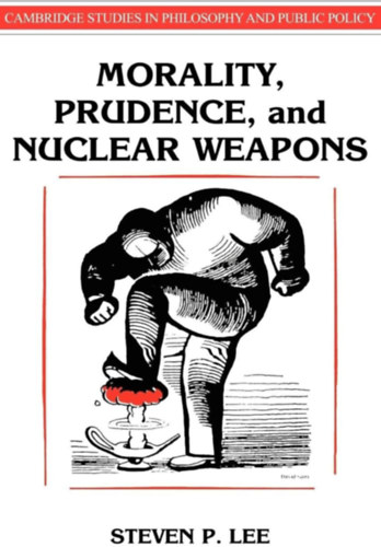 Steven P. Lee - Morality, Prudence, and Nuclear Weapons (Erk�lcs, �vatoss�g �s nukle�ris fegyverek)