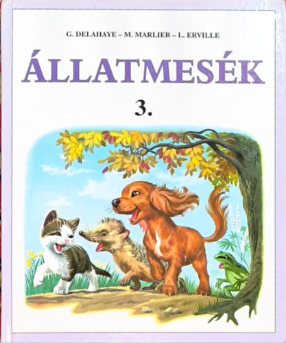 G. Delahaye; M. Marlier; L. Erville - �llatmes�k 3. (Luci cica korcsoly�zik - Luci, a kiscica - M�rti �s a k�bor kiscica)