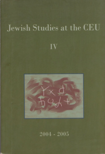 Michael L. Miller Andrs Kovcs  (szerk.) - Jewish Studies at the CEU IV. (2003-2005)