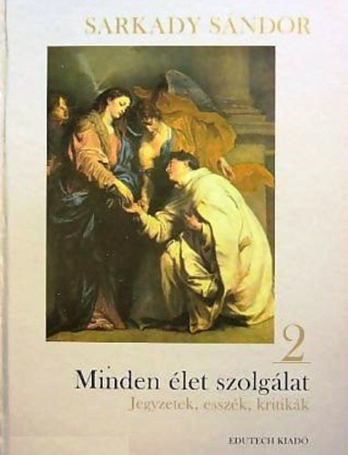 Sarkady Sándor - Minden élet szolgálat