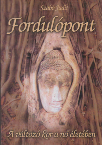 Szabó Judit - Fordulópont - A változó kor a nő életében