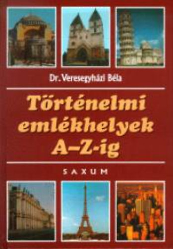 Dr. Veresegyházi Béla - Történelmi emlékhelyek A-Z-ig
