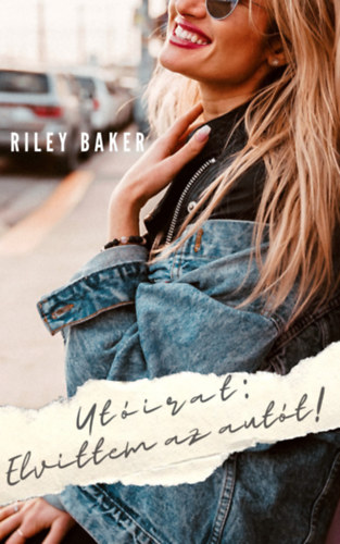 Riley Baker - Ut�irat: Elvittem az aut�t!