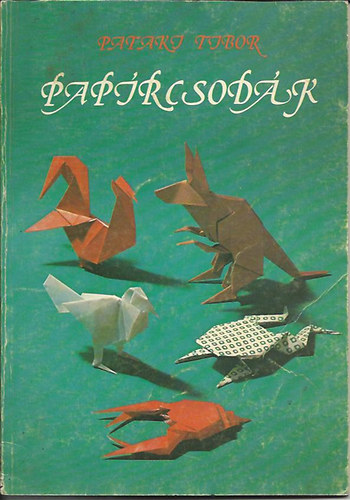 Pataki Tibor - Papírcsodák