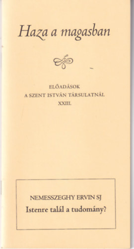 Nemesszeghy Ervin SJ - Istenre talál a tudomány?