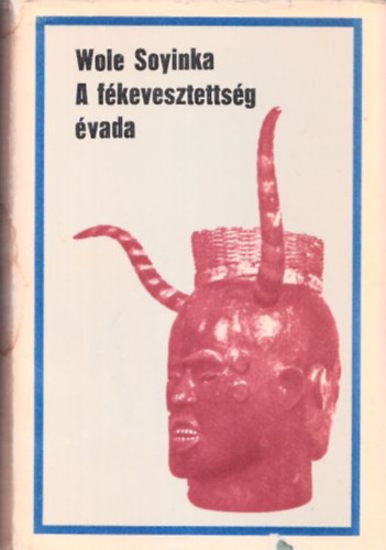 Wole Soyinka - A f�kevesztetts�g �vada