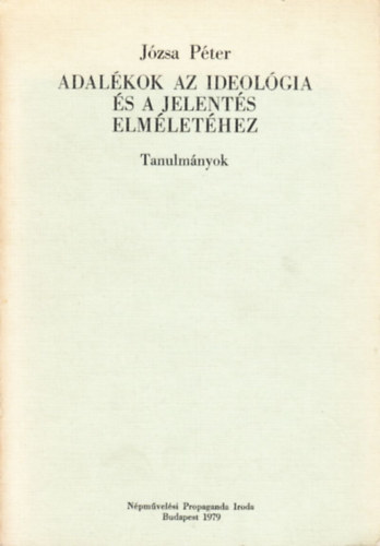 Jzsa Pter - Adalkok az ideolgia s a jelents elmlethez