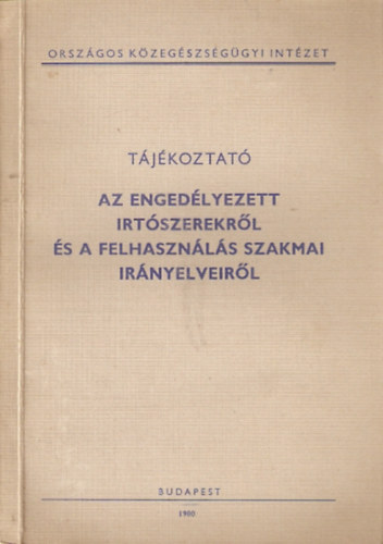 Dr. Erds Gyula; Dr. Koncz gnes - Tjkozat az engedlyezett irtszerekrl s a felhasznls szakmai irnyelveirl