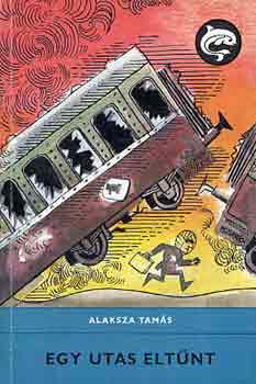 Alaksza Tamás - Egy utas eltűnt (Delfin könyvek)