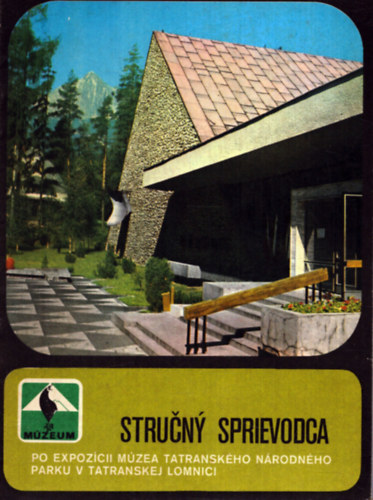 Nincs feltntetve - Strucny sprievodca po expozcii mzea tatranskho nrodnho parku v tatranskej lomnici (Ttrai Nemzeti Park)