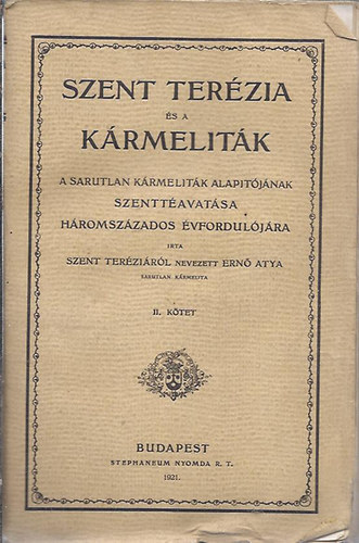 Ern� atya - Szent Ter�zia �s a k�rmelit�k II. k�tet