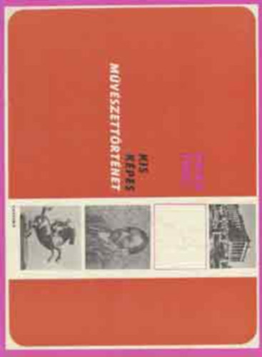 Szerk.: V�gh J�nos, Ford.: Sz�kely Andorn� Erika Thiel - Kis k�pes m�v�szett�rt�net (Kunstfibel) - Az eur�pai k�pz�m�v�szet eredete �s fejl�d�se