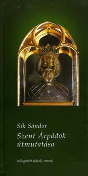 S�k S�ndor - Szent �rp�dok �tmutat�sa - v�logatott �r�sok, versek