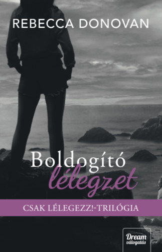 Rebecca Donovan - Boldogító lélegzet