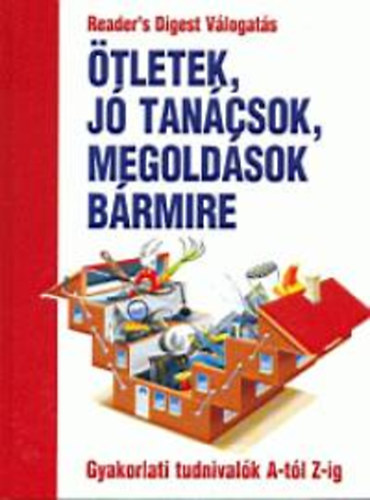 Ötletek, jó tanácsok, megoldások bármire