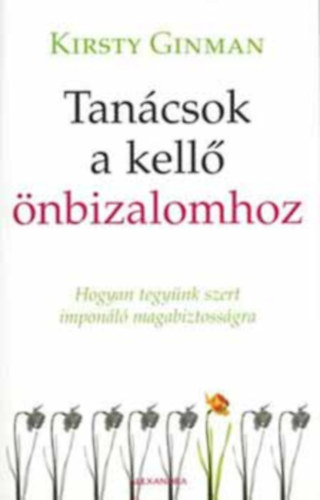 Kirsty Ginman - Tan�csok a kell� �nbizalomhoz - Hogyan tegy�nk szert impon�l�...)
