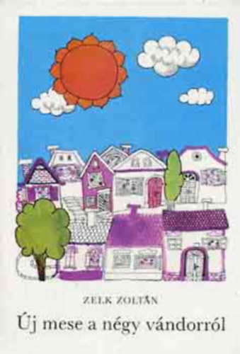 Gáspár Imre Zelk Zoltán (szerk.), Mészáros Márta (ill.) - Új mese a négy vándorról - Mészáros Márta rajzaival