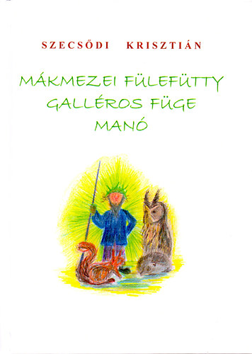 Szecs�di Kriszti�n - M�kmezei F�lef�tty Gall�ros F�ge man�