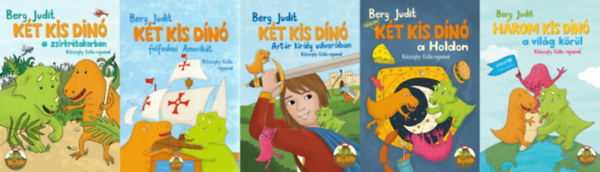 Berg Judit - 5 db Két kis dínó mesekönyv: Két kis dínó a zsírkréta korban + Két kis dínó felfedezi Amerikát + Két kis dínó Artúr király udvarában + Két kis dínó a holdon + Három kis dínó a világ körül (a Két kis dínó soroza