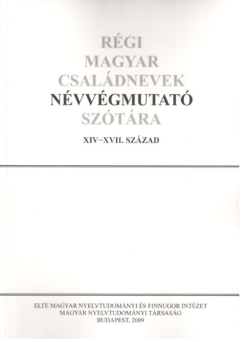 R�gi magyar csal�dnevek sz�v�gmutat� sz�t�ra XIV-XVII. sz�zad