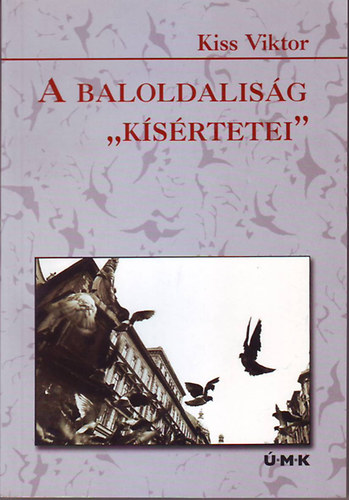 Kiss Viktor - A baloldalisg "ksrtetei"