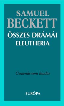 Samuel Beckett - Samuel Beckett �sszes dr�m�i - Eleutheria