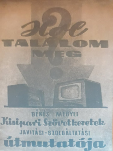 Hol tal�lom meg? B�k�s megyei Kisipari Sz�vetkezetek jav�t�si-szolg�ltat�si �tmutat�ja