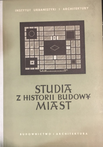 Instytut Urbanistyki - Studia z Historii Budowy Miast