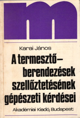 Karai János - A termesztőberendezések szellőztetésének gépészeti kérdései