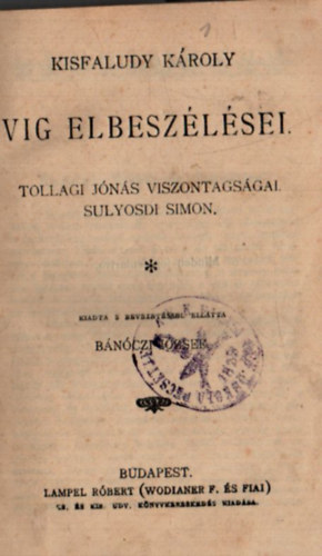 Kisfaludy Károly - Vig elbeszélései.+Szilágyi Mihály szabadulása, Mátyás Deák, Hűség próbája.+A kérők. - ( 3. mű 1. kötetben.)