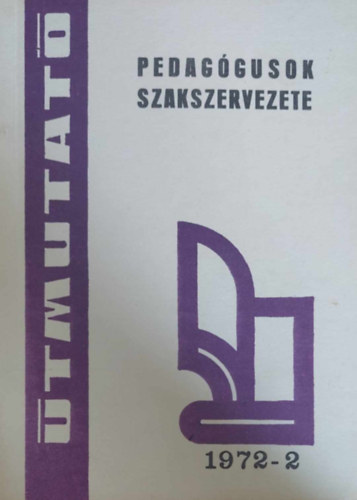 A tan�csi rendszer tov�bbfejleszt�s�nek munkajogi hat�sai az oktat�s�gyi ir�ny�t�sban �s az oktat�si int�zm�nyekben (Pedag�gusok Szakszervezete - �tmutat� 1972-2)