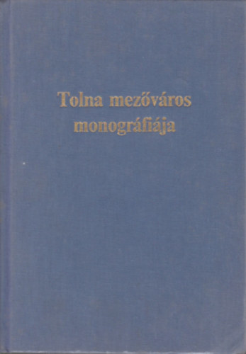 Glsz J.-V. Kpolns  (szerk.) - Tolna mezvros monogrfija