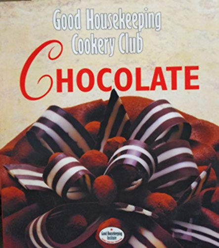 Joanna Farrow - Good Housekeeping Cookery Club: Chocolate