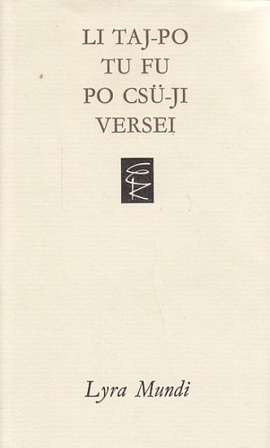 Tu Fu, Po Cs�-Ji Li Taj-Po - Li Taj-Po, Tu Fu, Po Cs�-Ji versei (Lyra Mundi)
