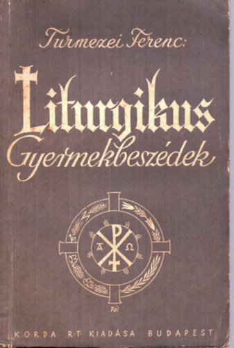 Turmezei Ferenc - Liturgikus gyermekbeszédek